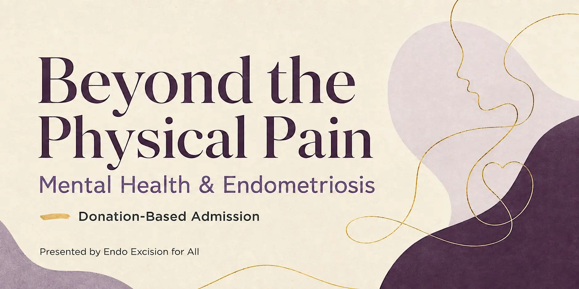 Beyond the Physical Pain: Mental Health & Endometriosis webinar, presented by Endo Excision for All